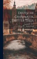Deutsche Grammatik, Dritter Theil
