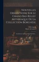 Nouvelles Observtions Sur Le Grand Bas-Relief Mithriaque De La Collection Borghèse