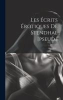 Les Écrits Érotiques De Stendhal [Pseud.]