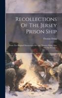 Recollections Of The Jersey Prison Ship