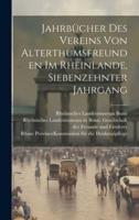 Jahrbücher Des Vereins Von Alterthumsfreunden Im Rheinlande, Siebenzehnter Jahrgang