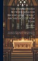 The Controversy Between Senator Brooks And "+John," Archbishop Of New York