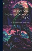 The Golden-Horned Dragon King