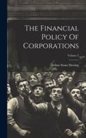 The Financial Policy Of Corporations; Volume 2