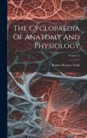 The Cyclopaedia Of Anatomy And Physiology; Volume 2