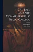 Caii Julii Caesaris Commentarii De Bello Gallico