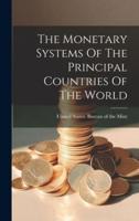 The Monetary Systems Of The Principal Countries Of The World