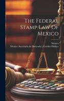 The Federal Stamp Law Of Mexico