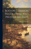 Boston Common In Colonial And Provincial Days