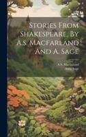 Stories From Shakespeare, By A.s. Macfarland And A. Sage