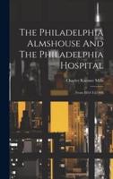 The Philadelphia Almshouse And The Philadelphia Hospital