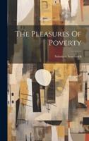 The Pleasures Of Poverty