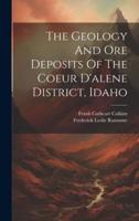 The Geology And Ore Deposits Of The Coeur D'alene District, Idaho