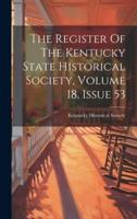 The Register Of The Kentucky State Historical Society, Volume 18, Issue 53