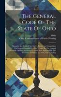 The General Code Of The State Of Ohio