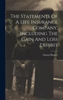 The Statements Of A Life Insurance Company, Including The Gain And Loss Exhibit