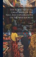 The Albert N'yanza, Great Basin Of The Nile, And Explorations Of The Nile Sources