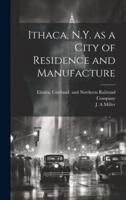 Ithaca, N.Y. As a City of Residence and Manufacture