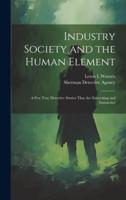 Industry Society and the Human Element