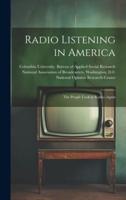 Radio Listening in America; the People Look at Radio--Again