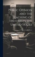 Public Opinion and the Teaching of History in the United States