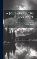 A Journey Up the Yukon River