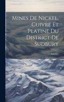 Mines De Nickel, Cuivre Et Platine Du District De Sudbury