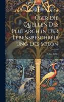 Über Die Quellen Des Plutarch in Der Lebensbeschreibung Des Solon