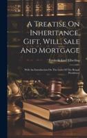 A Treatise On Inheritance, Gift, Will, Sale And Mortgage