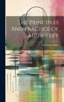 The Principles And Practice Of Midwifery