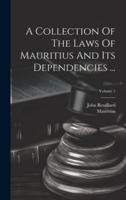 A Collection Of The Laws Of Mauritius And Its Dependencies ...; Volume 5