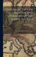 Historical View Of The Language And Literature Of The Slavic Nations