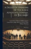 A Digest Of Opinions Of The Judge Advocate General Of The Army