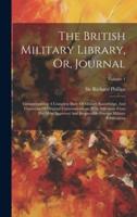 The British Military Library, Or, Journal