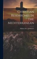 Christian Researches In The Mediterranean