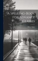 A Spelling-Book For Advance Classes