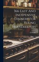 366 Easy And Inexpensive Dinners For Young Housekeepers