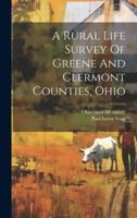 A Rural Life Survey Of Greene And Clermont Counties, Ohio