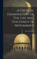 A Critical Examination Of The Life And Teachings Of Mohammed