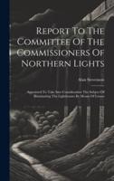 Report To The Committee Of The Commissioners Of Northern Lights