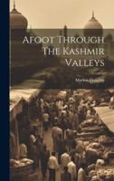 Afoot Through The Kashmir Valleys