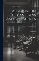A Treatise On The Game Laws And On Fisheries
