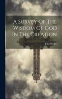 A Survey Of The Wisdom Of God In The Creation