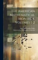 The American Mathematical Monthly, Volumes 1-2