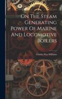 On The Steam Generating Power Of Marine And Locomotive Boilers
