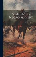 A Defence Of Negro Slavery