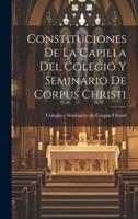 Constituciones De La Capilla Del Colegio Y Seminario De Corpus Christi