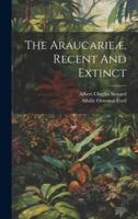 The Araucarieæ, Recent And Extinct