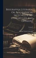Biographia Literaria, Or, Biographical Sketches Of My Literary Life And Opinions; Volume 2