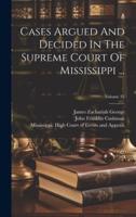 Cases Argued And Decided In The Supreme Court Of Mississippi ...; Volume 33